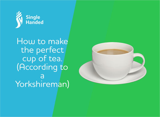 How to Make the Perfect Cup of Tea - Single Handed