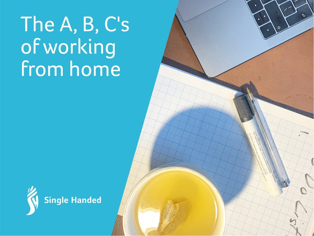 The A,B,C’s of Working From Home Part 3 - Single Handed